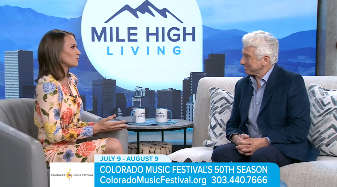 Colorado Music Festival’s 50th Season – Denver7’s Mile High Living